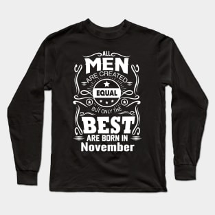 All Men Are Created Equal - The Best Are Born in November Long Sleeve T-Shirt